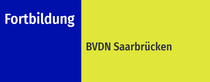 Fortbildung des BVDN Saarbrücken